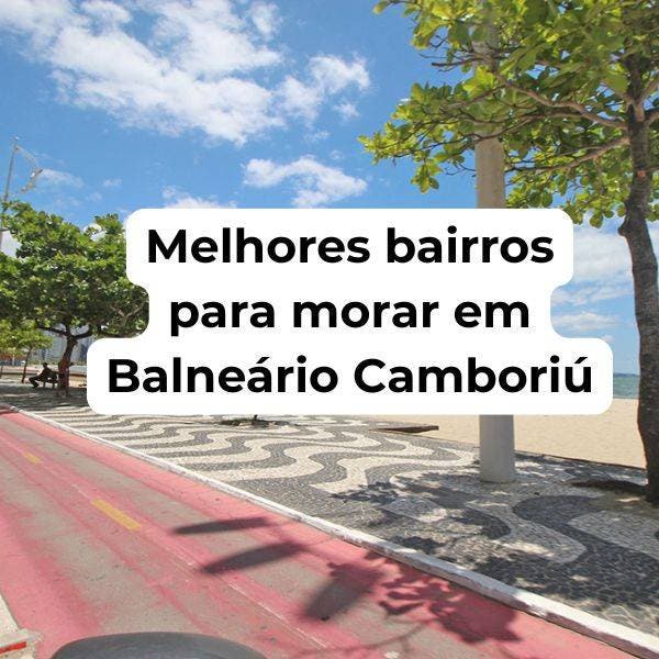 Melhores bairros para morar em Balneário Camboriú