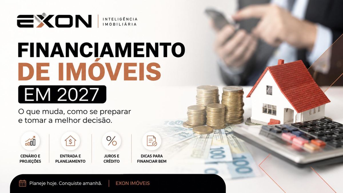 Financiamento de imóveis em 2027: o que muda e como se preparar para comprar
