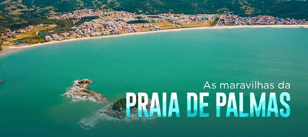Descubra as maravilhas da Praia de Palmas no Litoral Catarinense
