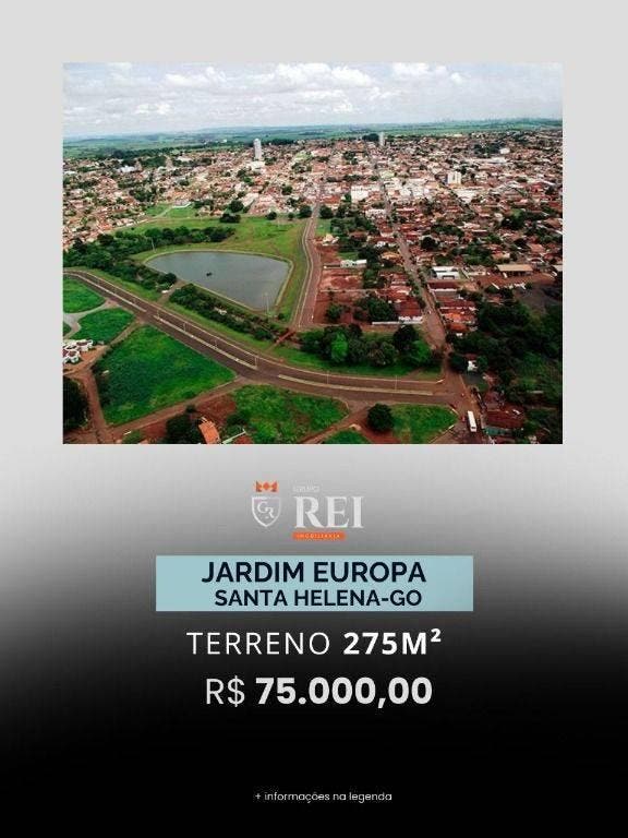 ÚLTIMAS UNIDADES – NÃO PERCA ESSA CHANCE! O SEU TERRENO NO JARDIM EUROPA ESTÁ TE ESPERANDO! VALOR R$ 75,000,00 ?? Excelente localização em Santa He - Lote/Terreno em Santa Helena de Goiás - à venda - IMOBILIARIA REI EMPREENDIMENTOS S/S LTDA