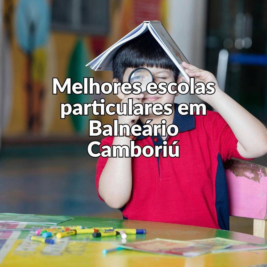 Melhores escolas particulares em Balneário Camboriú: guia completo 2026